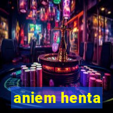 aniem henta